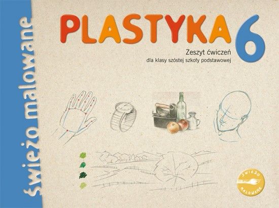 Podręcznik szkolny Świeżo malowane. Plastyka. Klasa 6. zeszyt ćwiczeń Podręcznik Do Plastyki Klasa 6
