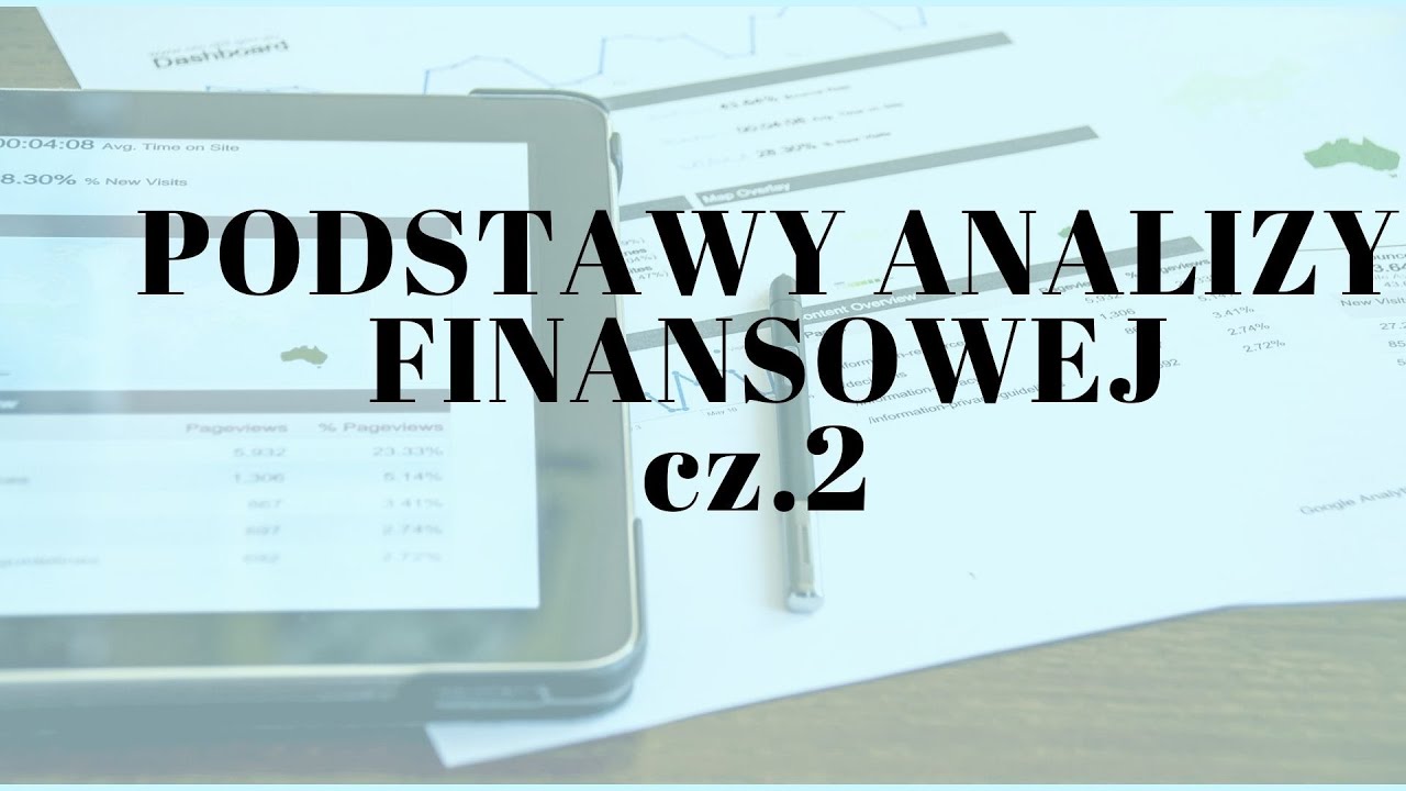 Podstawy analizy finansowej cz 2 - YouTube Istota I Zakres Analizy Finansowej