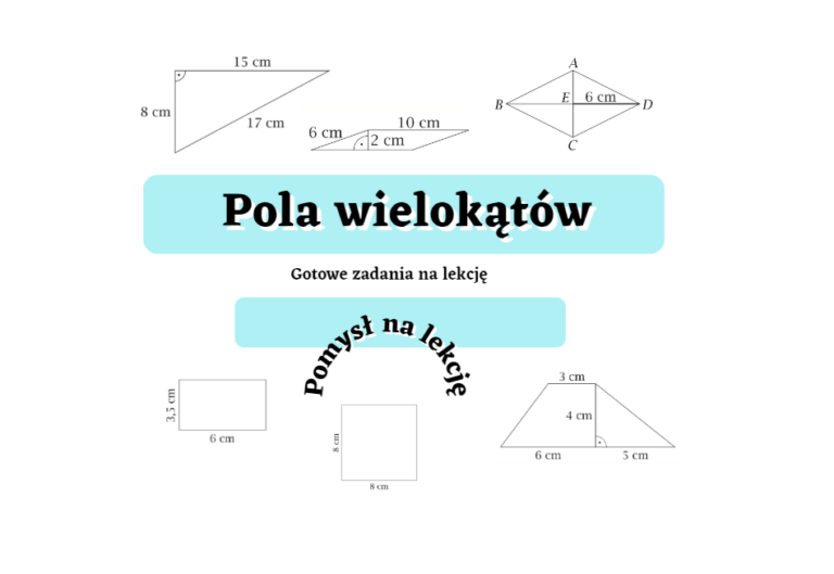Pola wielokątów - gotowe zadania klasa 7 i nie tylko. • Złoty nauczyciel Pola Wielokątów Klasa 6 Karta Pracy