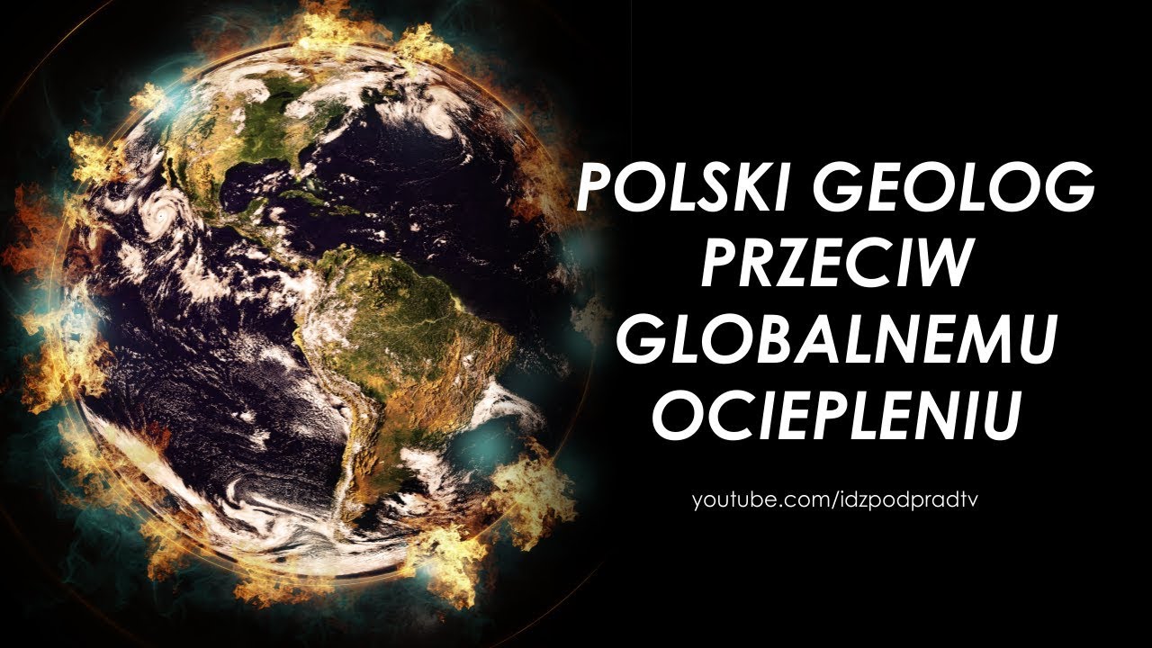 Polski geolog przeciw globalnemu ociepleniu #ipptv - YouTube Jak Można Zapobiec Globalnemu Ociepleniu
