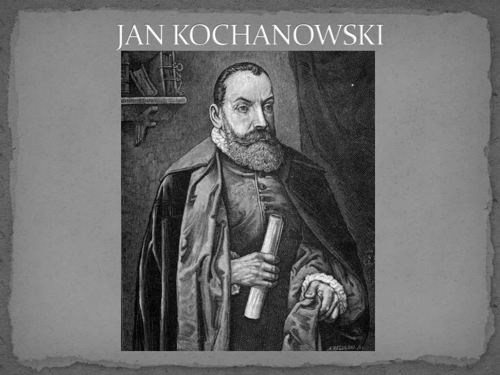 PPT - JAN KOCHANOWSKI PowerPoint Presentation, free download - ID:5955634 Dlaczego Jan Kochanowski Był Humanistą
