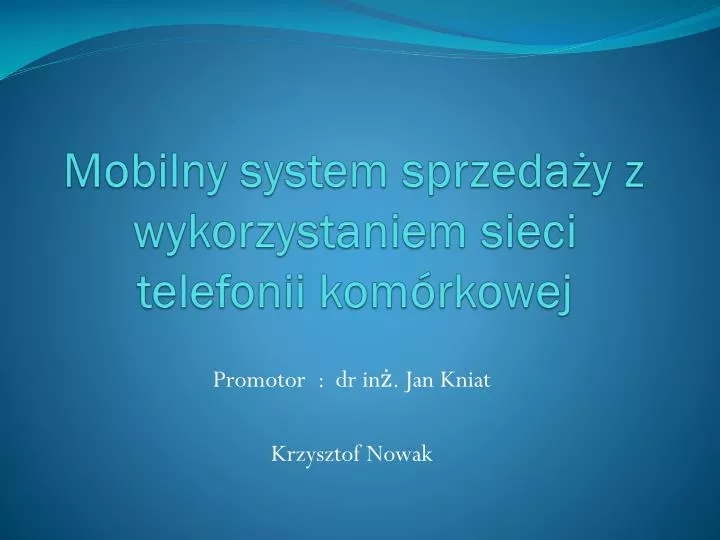 PPT - Mobilny system sprzedaży z wykorzystaniem sieci telefonii Jedna Z Sieci Telefonii Komórkowej