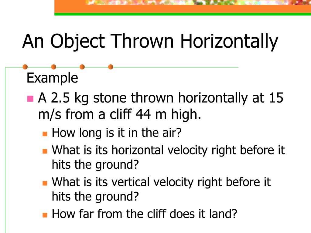 PPT - Physics PowerPoint Presentation, free download - ID:5757852 An Object Is Thrown Horizontally Off A Cliff