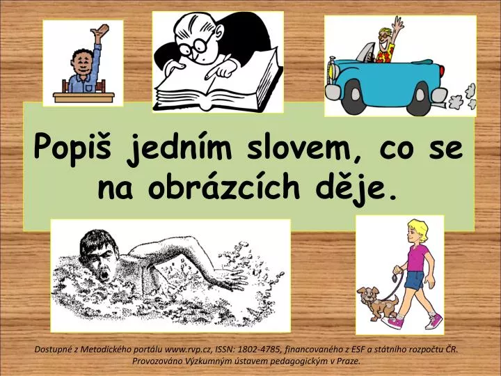 PPT - Popiš jedním slovem, co se na obrázcích děje. PowerPoint Co To Znaczy Obrcic Cos W Popil