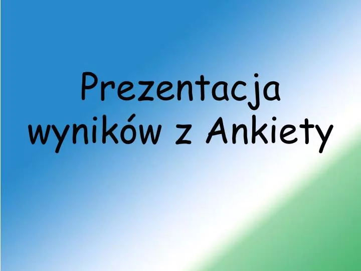 Zgodnie Z Wynikami Pierwszej Ankiety 45