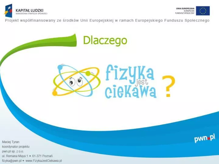 PPT - Projekt „Fizyka jest ciekawa” jest realizowany w ramach programu Ciekawa Fizyka 1 ćwiczenia Odpowiedzi