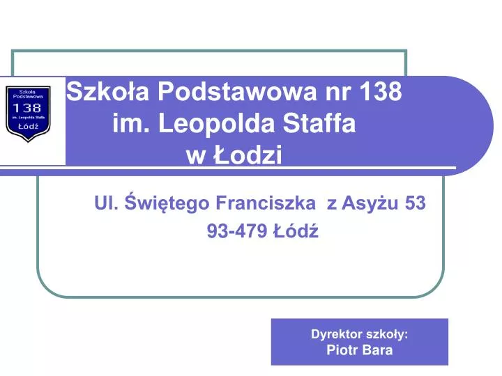 PPT - Szkoła Podstawowa nr 138 im. Leopolda Staffa w Łodzi PowerPoint Szkoła Podstawowa Nr 138 Im L Staffa