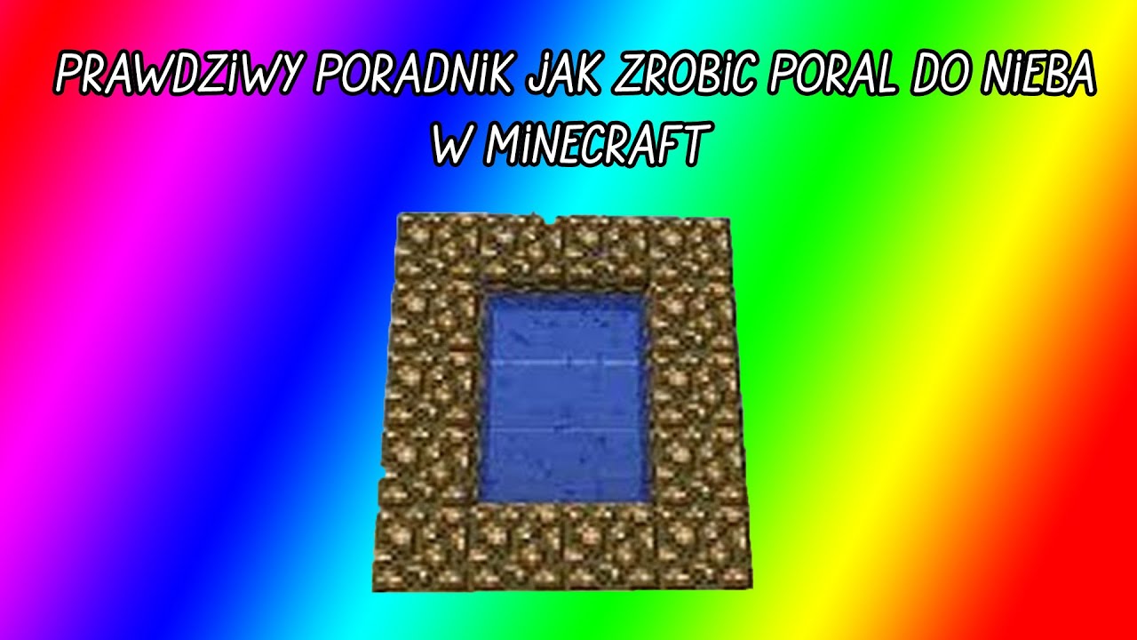 Prawdziwy poradnik jak zrobić portal do nieba w minecraft BEZ MODÓW Jak Sie Robi Portal Do Nieba W Minecrafcie