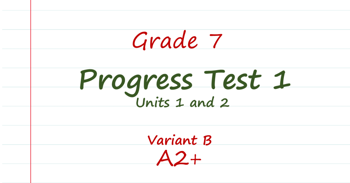 Unit 7 Progress Test
