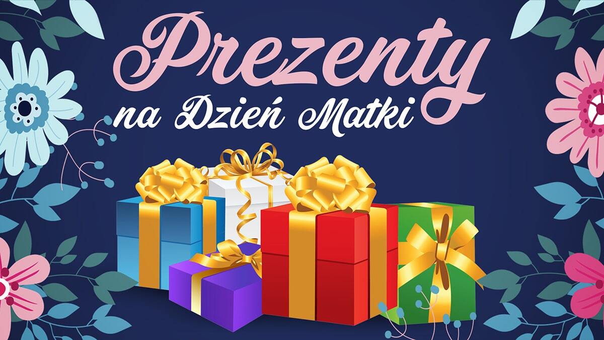 Prezent dla mamy - Sprawdzamy, co kupić mamie na Dzień Matki 2020 Co Kupic Mamie Na Dzien Mamy
