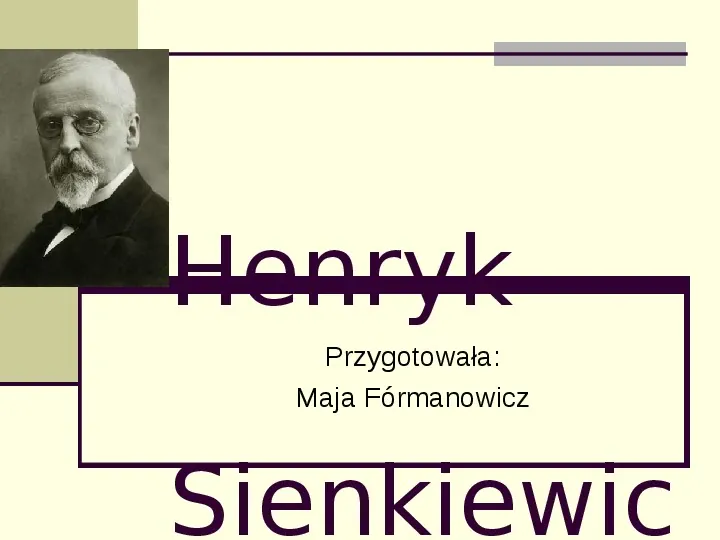 Prezentacja henryk sienkiewicz - Świat prezentacji W Jakiej Epoce Tworzył Henryk Sienkiewicz