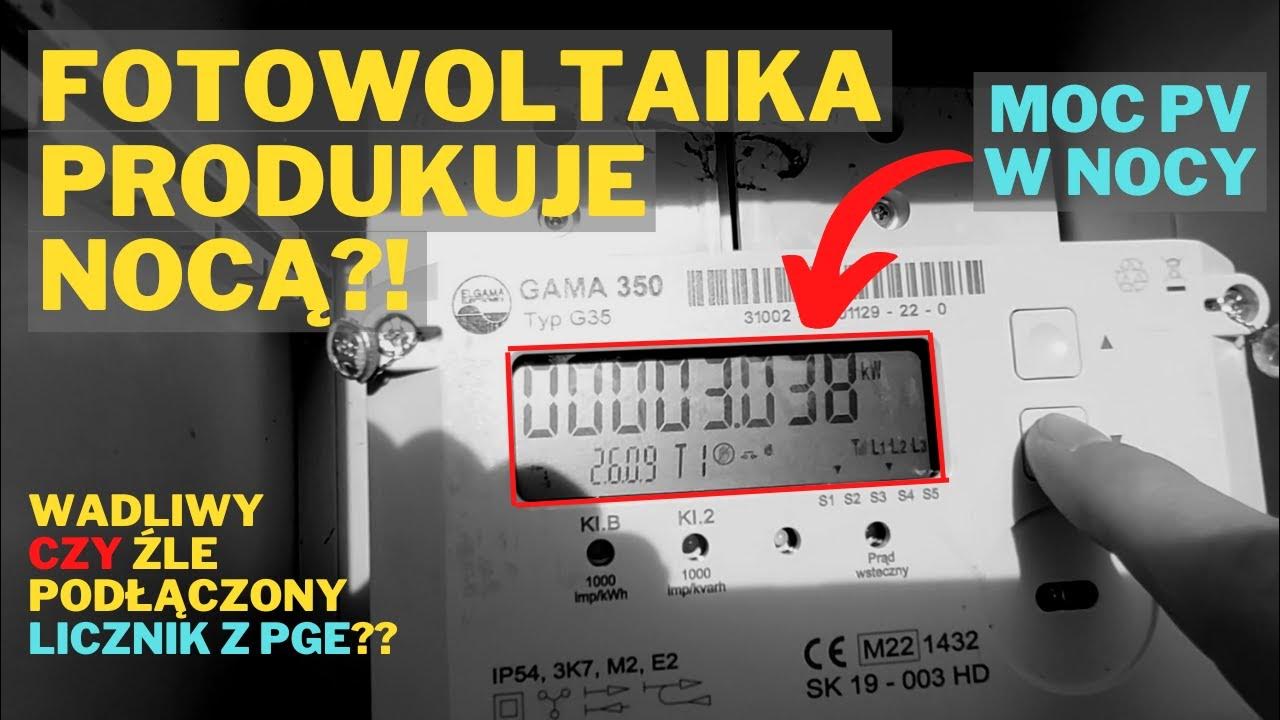 Produkcja PV w NOCY! Źle Podłączony/Uszkodzony Licznik Gama 350 z PGE Ułamek W Którym Licznik Jest Większy Od Mianownika