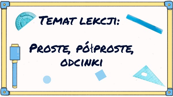 proste, półproste, odcinki Proste Plproste Odcinki Klasa 4 Karty Pracy