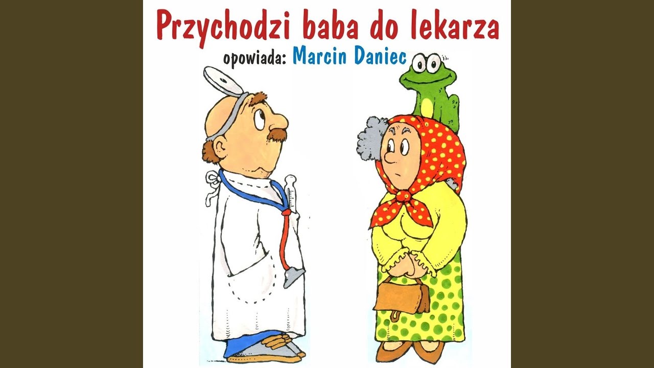 Przychodzi baba do lekarza - YouTube Przychodzi Baba Do Lekarza Z Wielorybem W Dupie