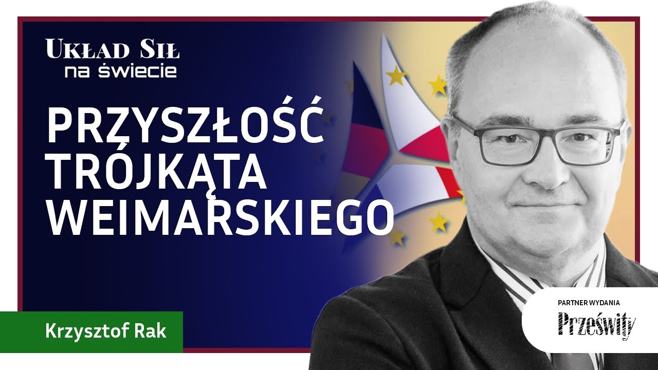 Przyszłość Trójkąta Weimarskiego - Krzysztof Rak - YouTube Krzysztof Rak Polska Niespełniony Sojusznik