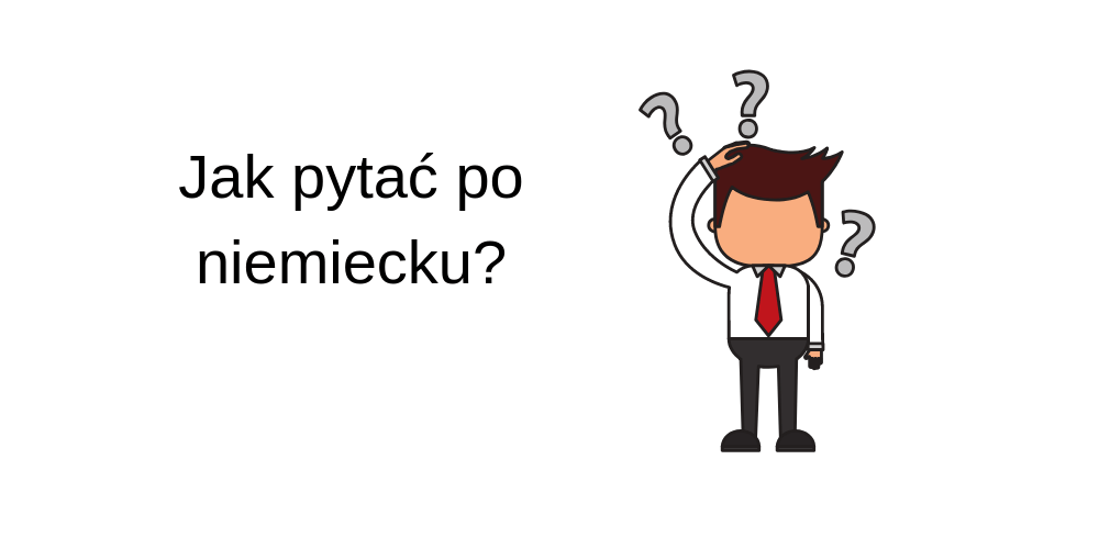 Pytania po niemiecku: jak się tworzy? - prosto, zwięźle i na temat! Jak Tworzyć Pytania Po Niemiecku