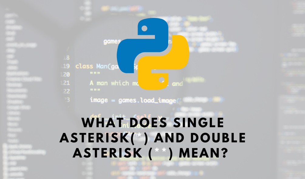 Python * Single And **Double Asterisk Explained! - GUVI Blogs Python Function Input Asterisk