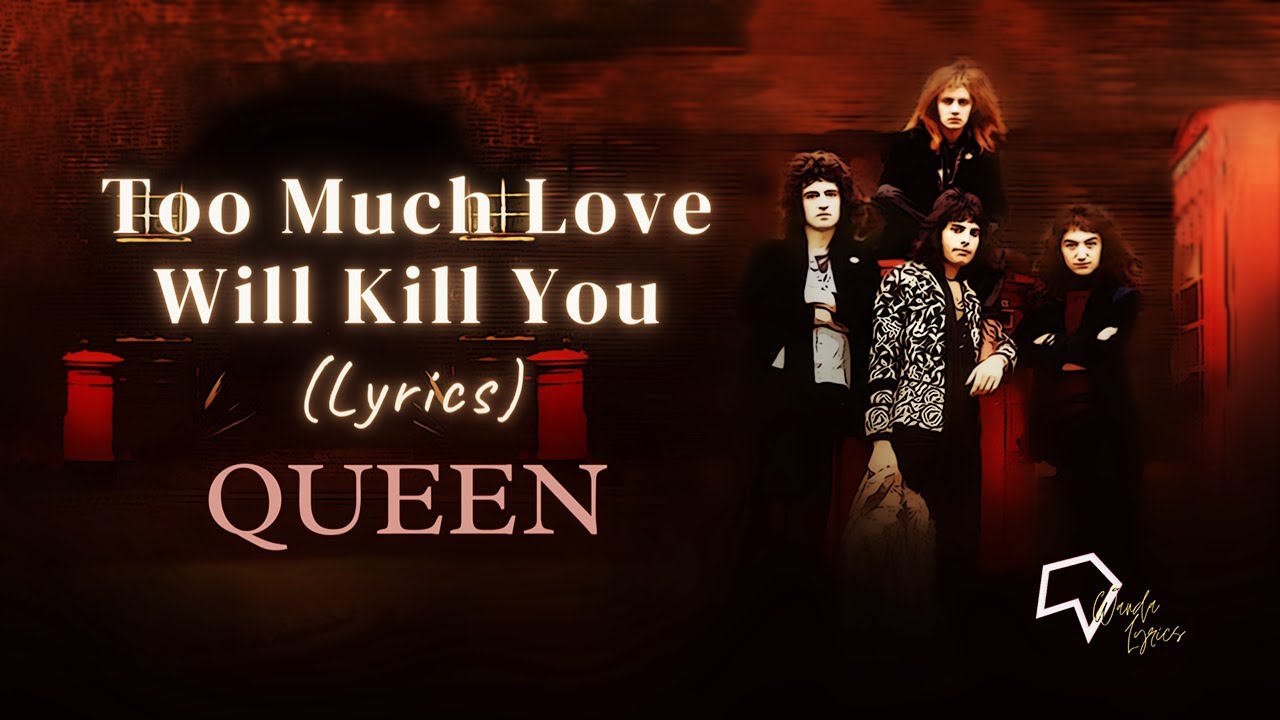 Queen Too Much Love Will Kill You Tekst
