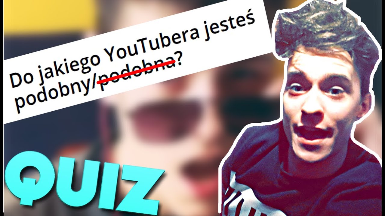 QUIZ - Do jakiego YouTubera jesteś podobny? JDABROWSKI?! - YouTube Quiz Do Jakiego Youtubera Jesteś Podobny