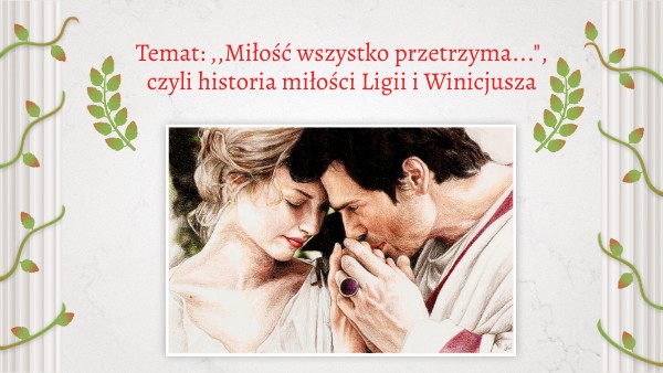 Quo vadis- motyw miłości Dzieje Milosci Ligii I Winicjusza