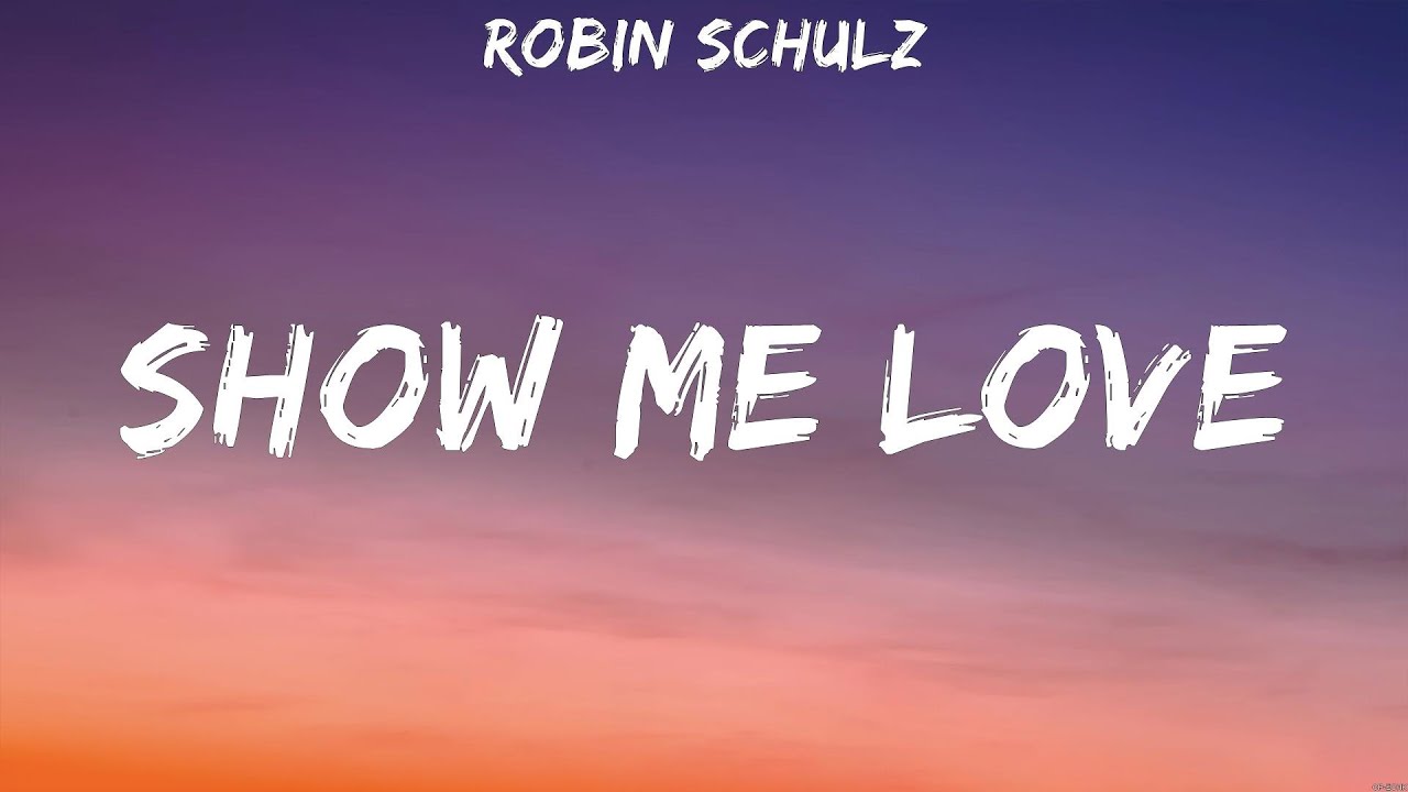 Robin Schulz - Show me Love (Lyrics) - YouTube Robin Schulz Show Me Love Tekst