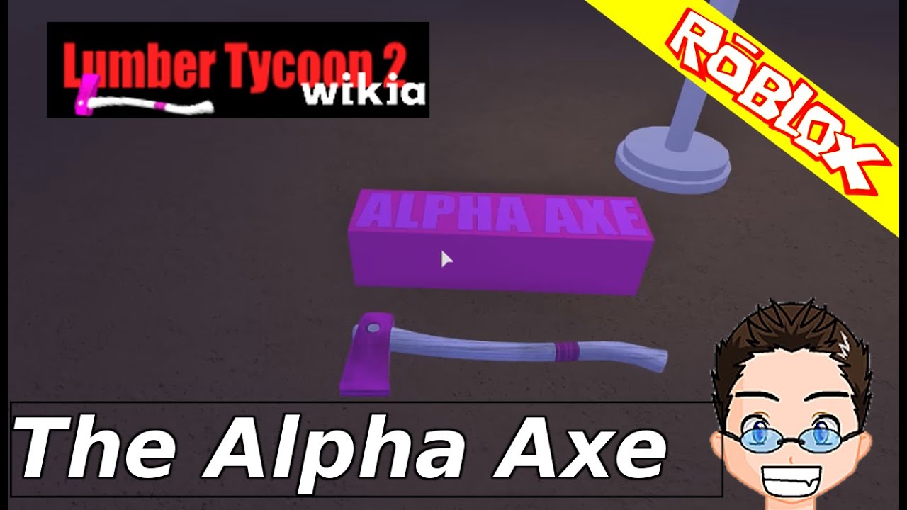 Roblox Lumber Tycoon 2 Alpha Axe