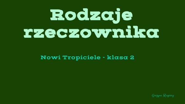 Rodzaje rzeczownika - Nowi Tropiciele 2 Nowi Tropiciele Klasa 2 Czesc 5 Odpowiedzi