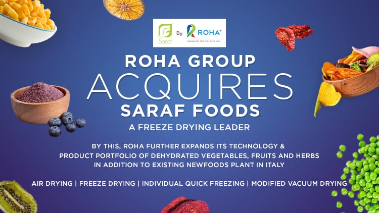 ROHA GROUP acquires SARAF FOODS, a freeze drying leader Roha A Jjt Group Company
