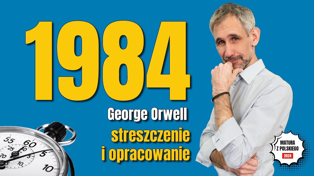 Rok 1984 - Streszczenie i opracowanie lektury w 5 minut - George Orwell Rok 1984 Streszczenie Ostatni Dzwonek