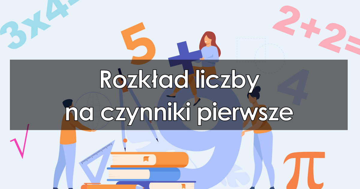Rozkładanie Liczby Na Czynniki Pierwsze