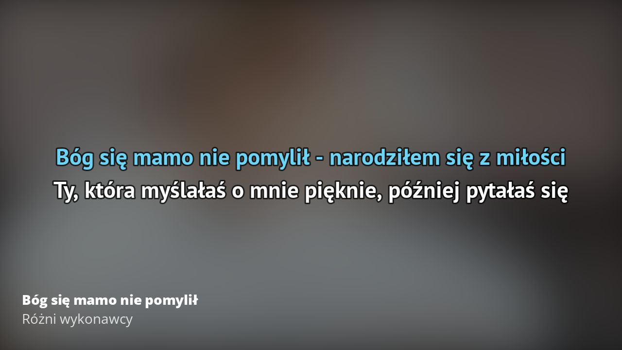Różni wykonawcy – Bóg się mamo nie pomylił | Tekst piosenki Bog Sie Mamo Nie Pomylil Piosenka