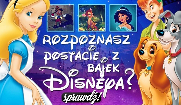 Rozpoznasz postacie z Bajek Disneya? | sameQuizy Quizy Dla Dzieci Z Bajek Disneya