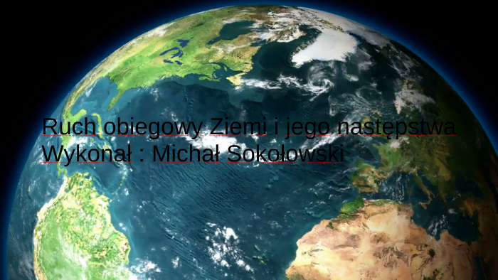 3 Następstwa Ruchu Obiegowego Ziemi