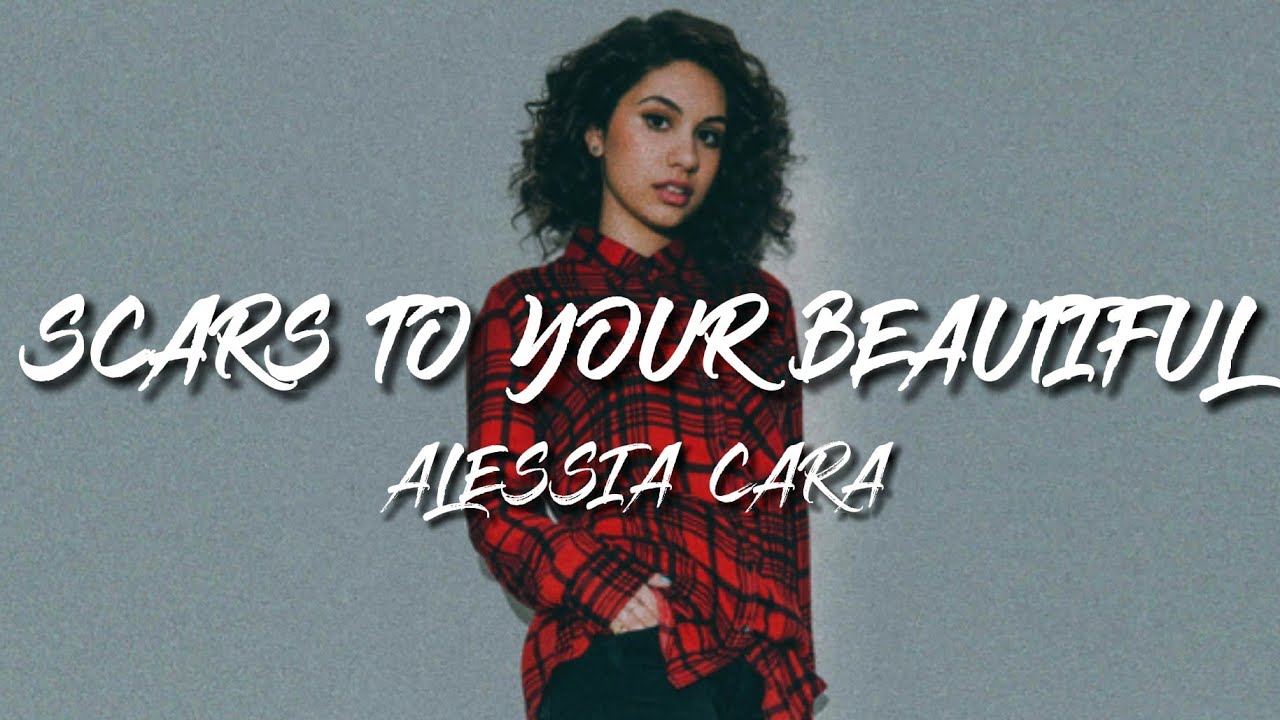 Alessia Cara Scars To Your Beautiful Tekst