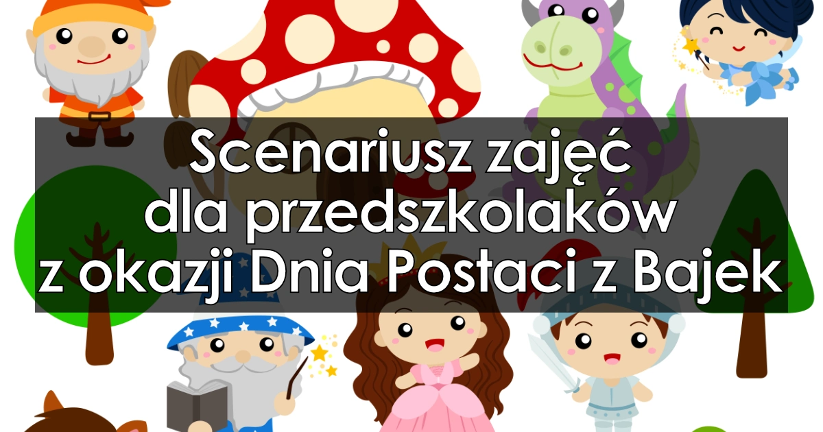 Scenariusz zajęć dla przedszkolaków z okazji Dnia Postaci z Bajek Scenariusze Bajek Na Wesoło Chomikuj