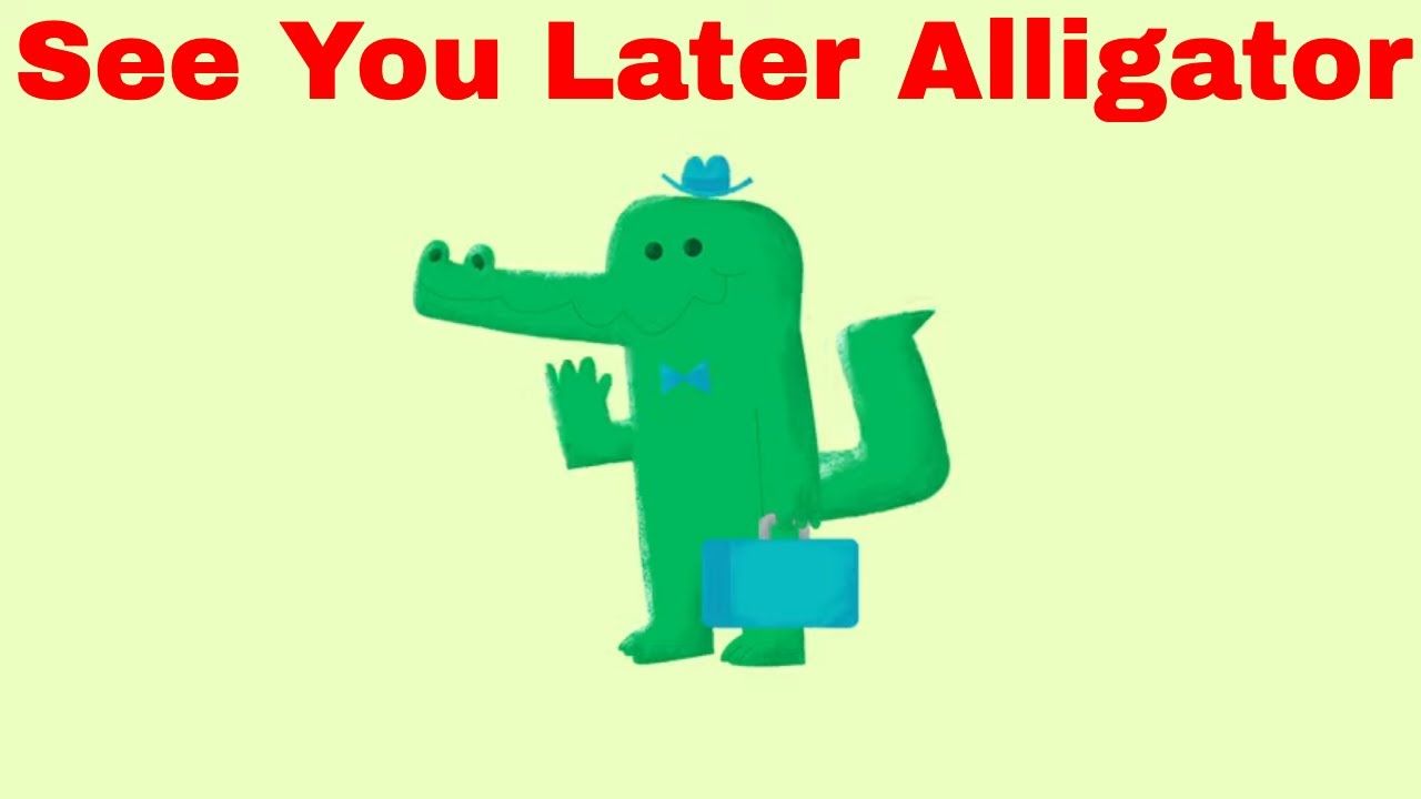 See You Later Alligator Goodbye Song Lyrics