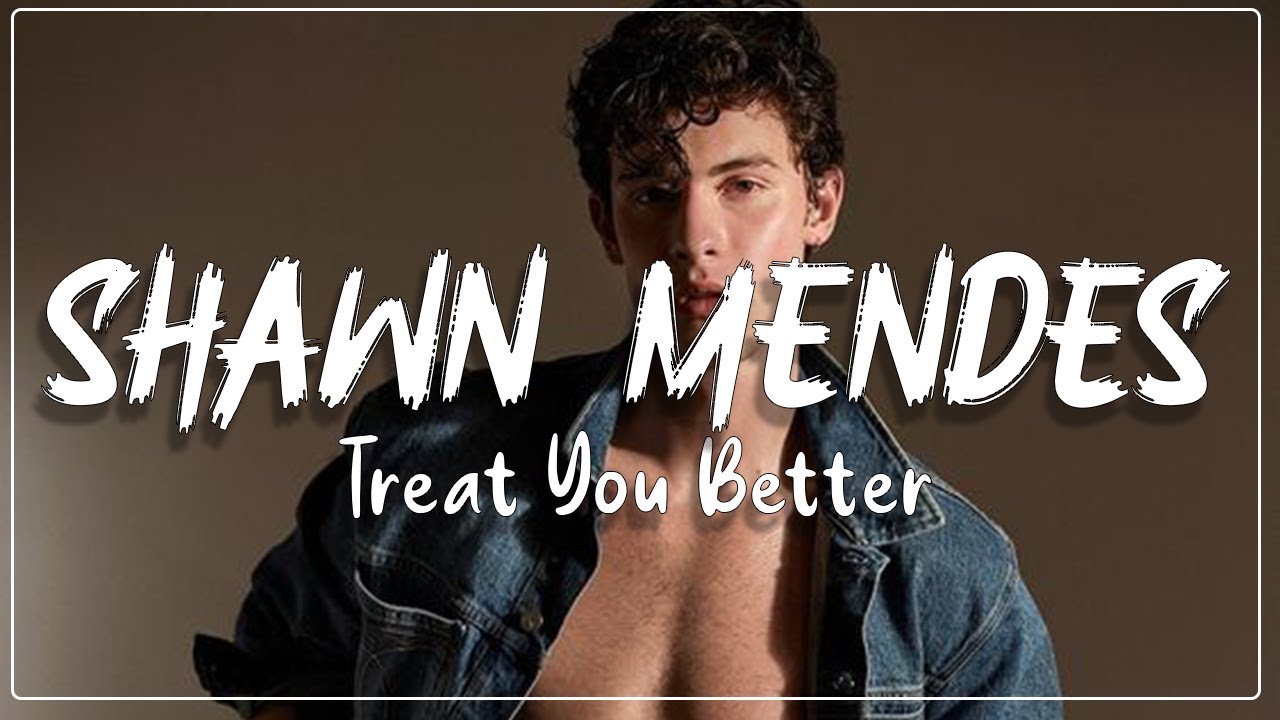 Shawn Mendes - Treat You Better (Lyrics) - YouTube Shawn Mendes Treat You Better Tłumaczenie