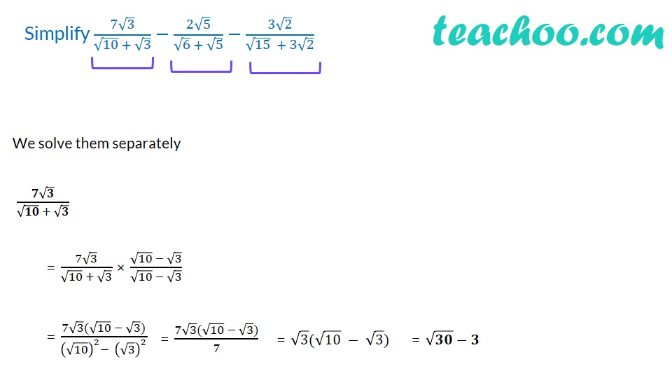 "Simplify (7√3)/(√10 + √3)−(2√5)/(√6 + √5)−(3√2)/(√15 + 3√2) - [V Sqrt 15 2 15 2