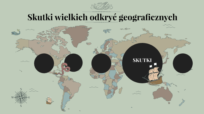 Skutki wielkich odkryć geograficznych by Martyna Sroka on Prezi Do Przyczyn Wielkich Odkryć Geograficznych Możemy Zaliczyć