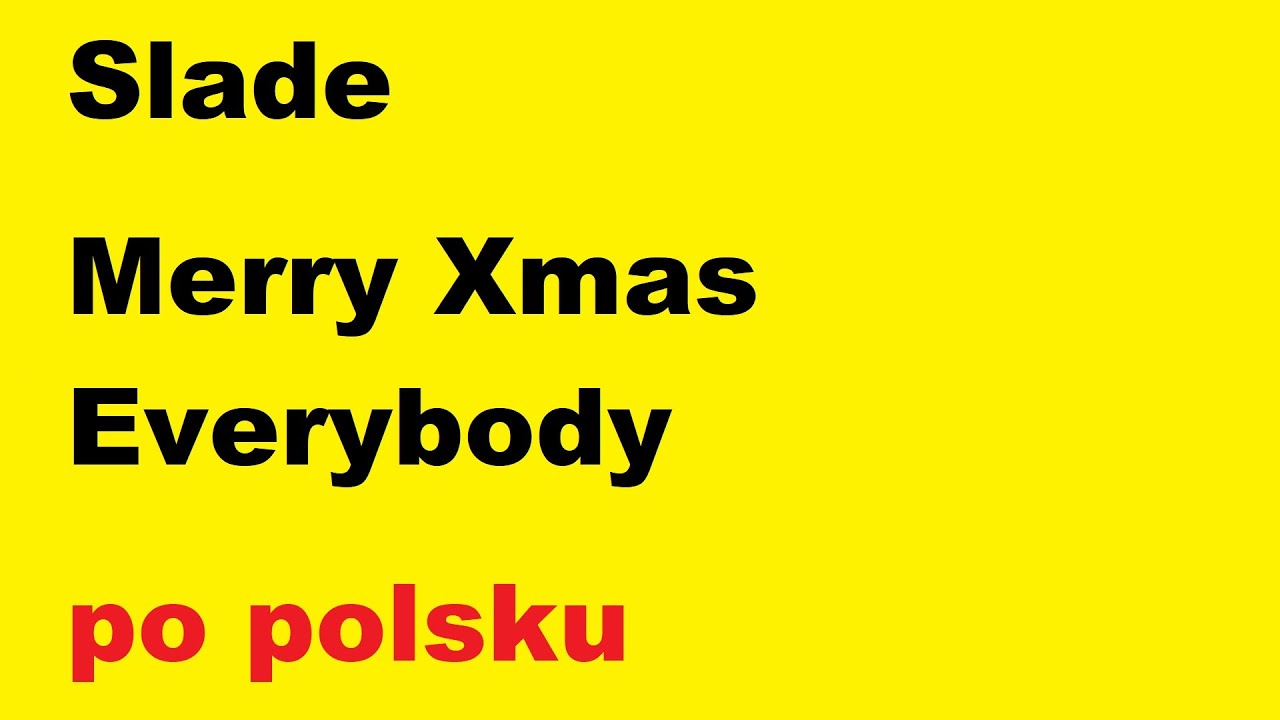 Slade - Merry Xmas Everybody - po polsku - moje SWOBODNE tłumaczenie Merry Christmas Everyone Tekst Po Polsku