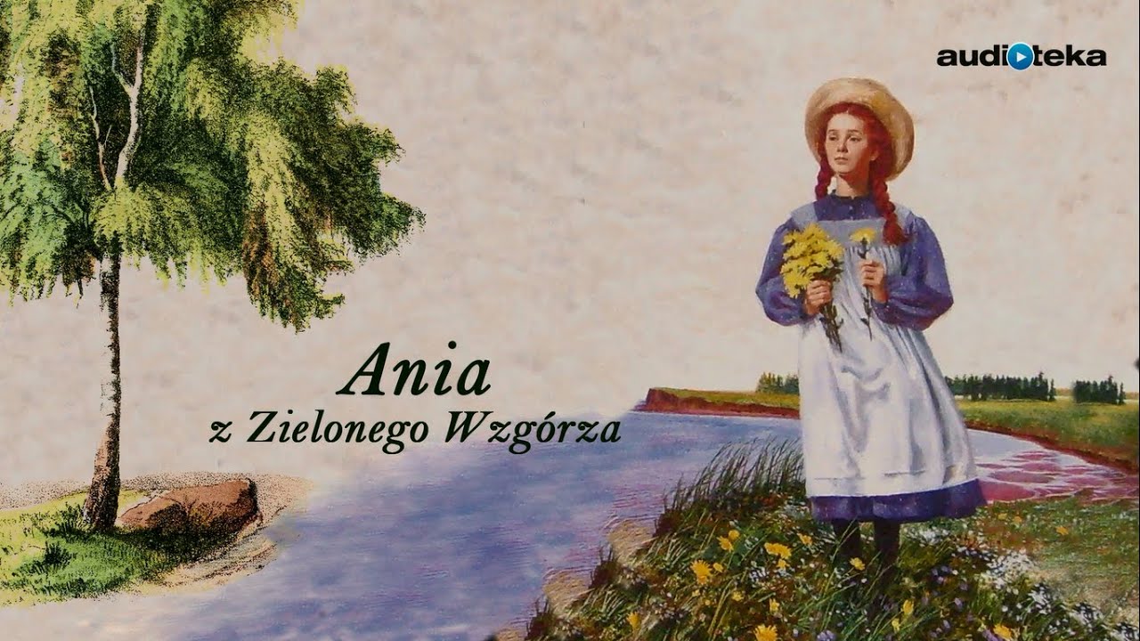 Słuchaj za darmo - Ania z Zielonego Wzgórza | audiobook - YouTube Test Z Ani Z Zielonego Wzgórza