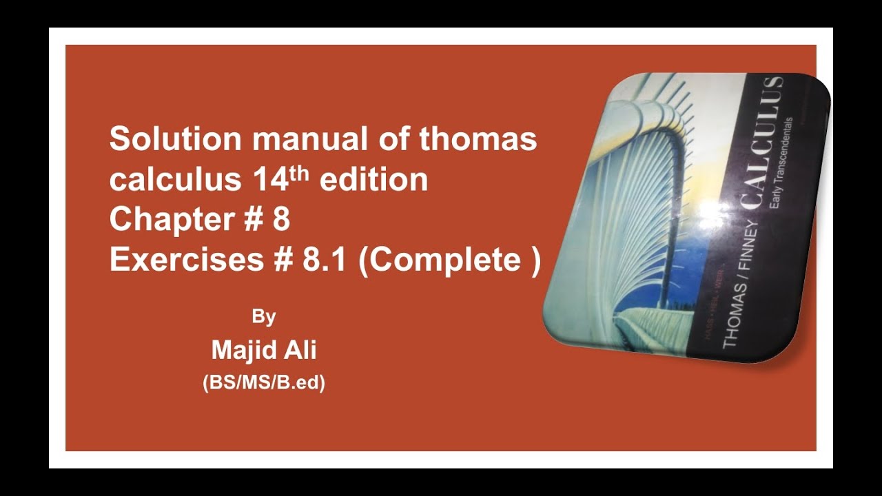 Solution manual of thomas calculus 14th edition Chapter 8 Exercise 8.1 Calculus And Its Applications 14th Edition Pdf