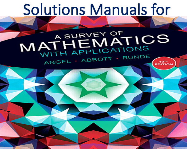 Solutions Manual for A Survey of Mathematics with Applications 10th A Survey Of Mathematics With Applications 11th Edition Pdf