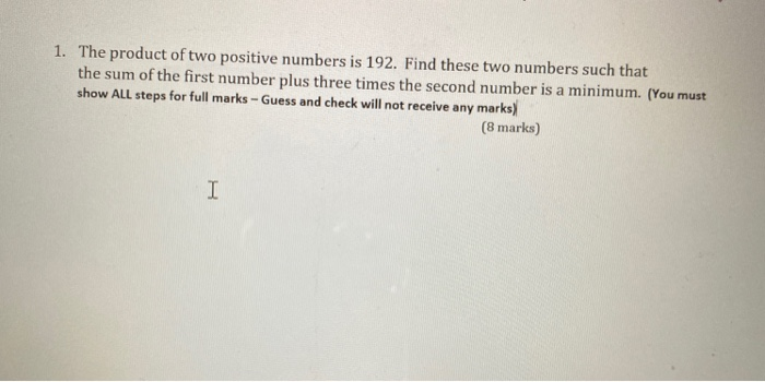 Solved 1. The product of two positive numbers is 192. Find | Chegg.com Find Two Positive Numbers Such That Their Product Is 192
