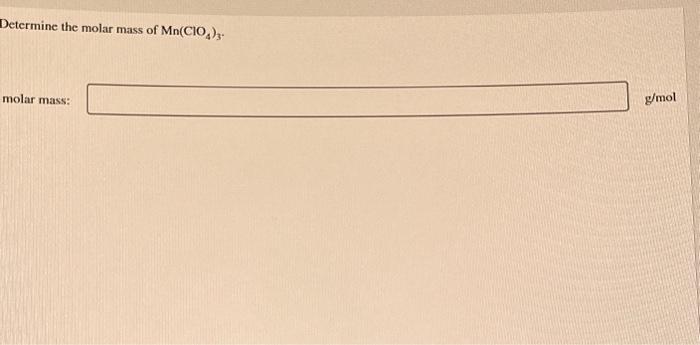 Determine The Molar Mass Of Mn Clo4 3