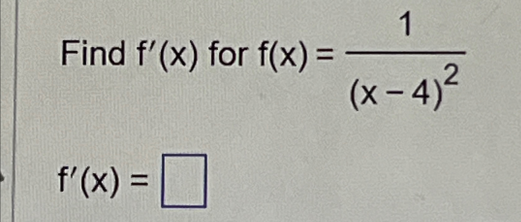 Solved Find f'(x) for f(x)=1(x-4)2f'(x)= | Chegg.com Evaluate 4 2f When F 1