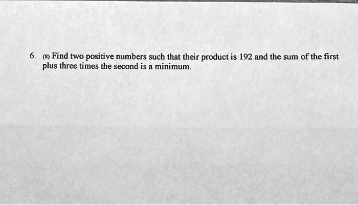 Find Two Positive Numbers Such That Their Product Is 192