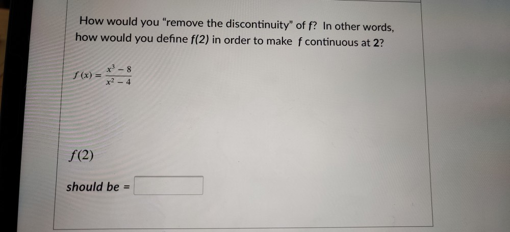 How Would You Remove The Discontinuity Of F