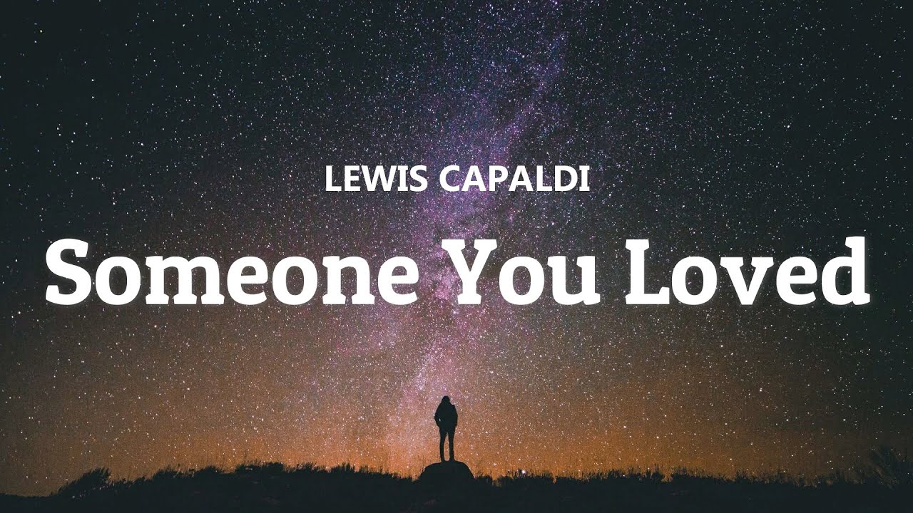 Lewis Capaldi Someone You Loved Tekst