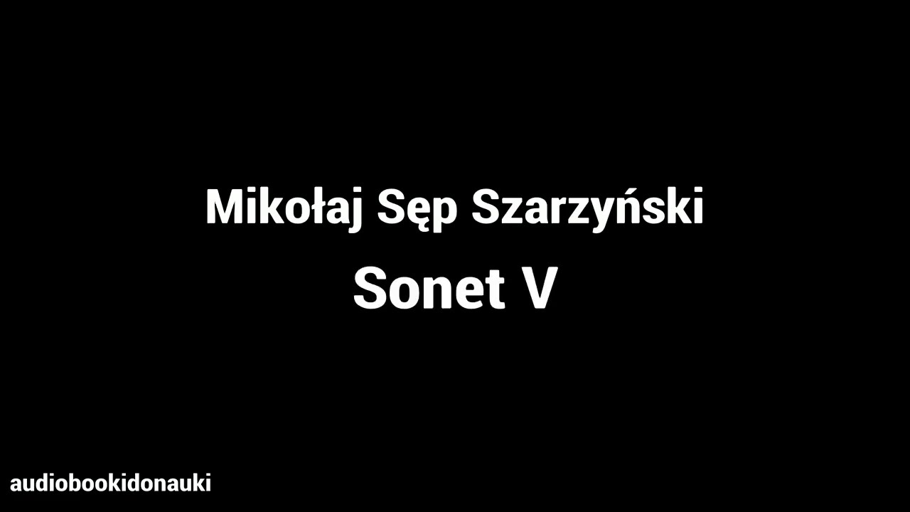 Sonet V - Mikołaj Sęp Szarzyński - YouTube Sonet 5 Mikolaj Sep Szarzynski Interpretacja